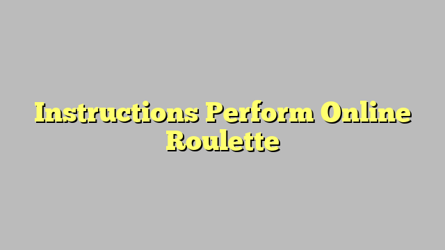 Instructions Perform Online Roulette